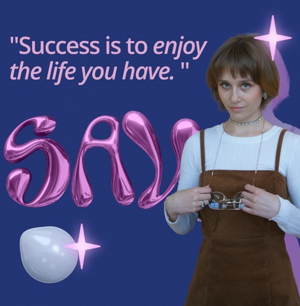 Success is to enjoy the life you have — SAV